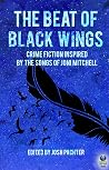 The Beat of Black Wings - Crime Fiction Inspired by the Songs of Joni Mitchell