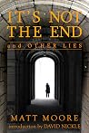 It's Not The End and Other Lies