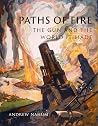 Paths of Fire - The Gun and the World It Made
