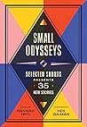 Small Odysseys - Selected Shorts Presents 35 New Stories