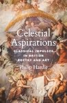 Celestial Aspirations - Classical Impulses in British Poetry and Art
