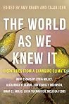 The World As We Knew It - Dispatches From a Changing Climate