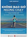 Không bao giờ ngừng chạy - cẩm nang toàn diện để chạy bộ khỏe mạnh trọn đời