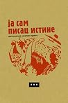 Ја сам писац истине [Ja sam pisac istine]
