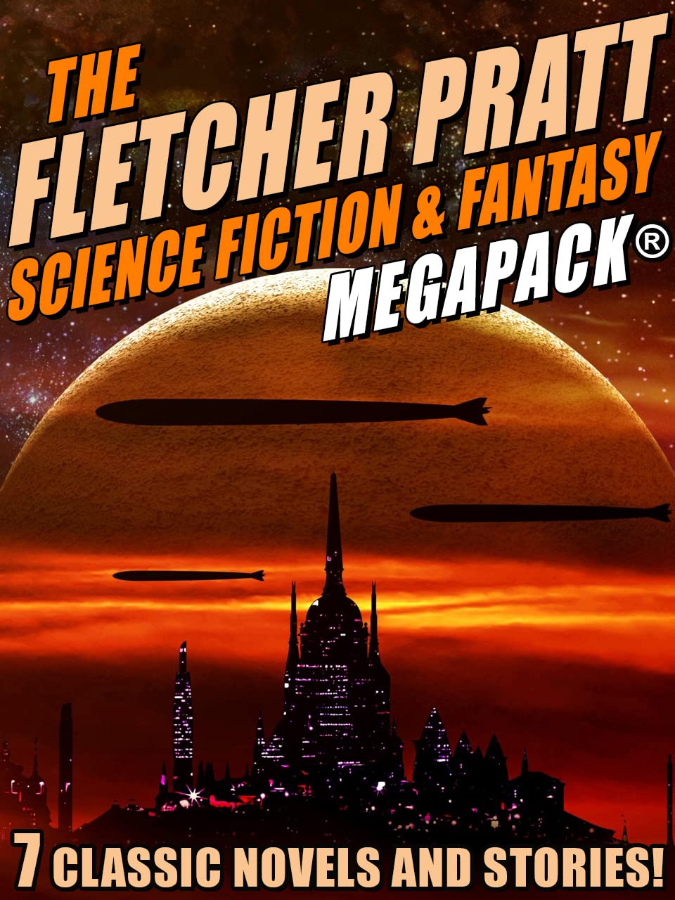 The Fletcher Pratt Science Fiction & Fantasy MEGAPACK® - 7 Classic Science Fiction Novels and Stories