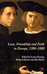 Love, Friendship and Faith in Europe, 1300–1800