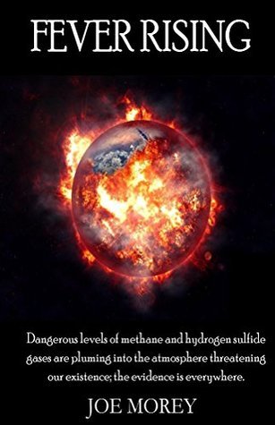 Fever Rising - Dangerous levels of methane and hydrogen sulfide gases are pluming into the atmosphere threatening our existence; the evidence is everywhere.