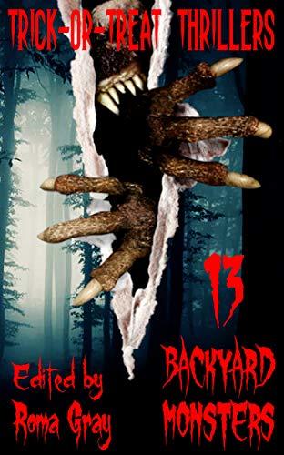 Trick-or-Treat Thrillers - 13 Backyard Monsters